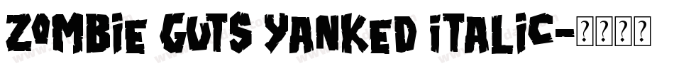 Zombie Guts Yanked Italic字体转换